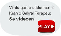 Vil du gerne uddannes til  Kranio Sakral Terapeut Se videoen